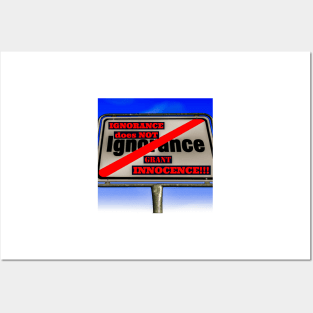 IGNORANCE isn't an excuse! Posters and Art